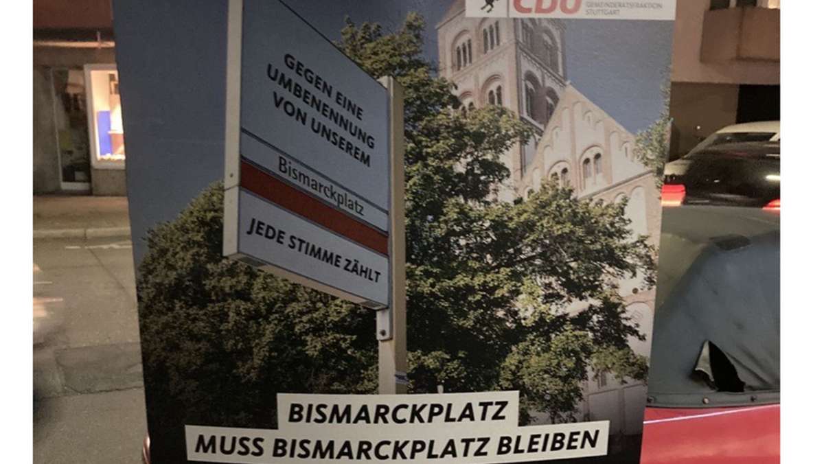 CDU Stuttgart plakatiert gegen Umbenennung: Verliert  der Bismarckplatz im Stuttgarter Westen seinen Namen?