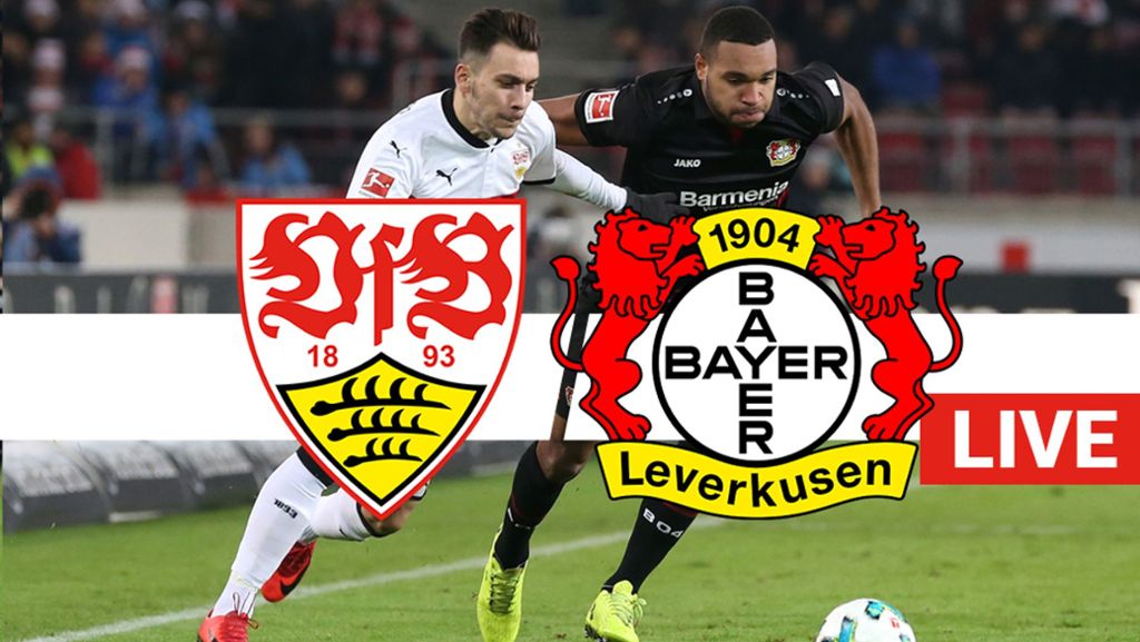 VfB Stuttgart: Liveticker: Der VfB empfängt Bayer 04 Leverkusen