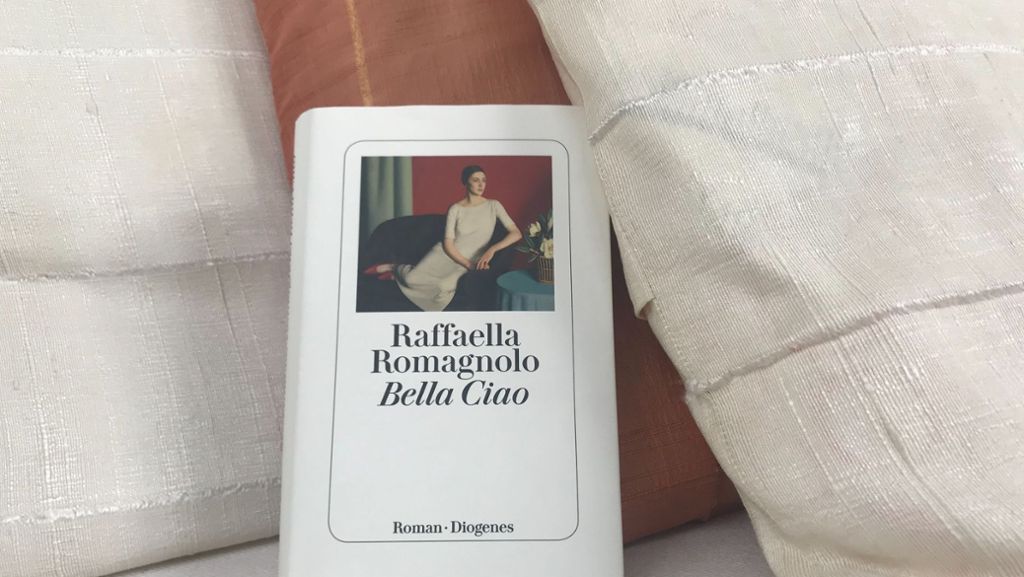 Raffaela Romagnolo: Bella Ciao: Kleines Epos voller Liebe und Traurigkeit