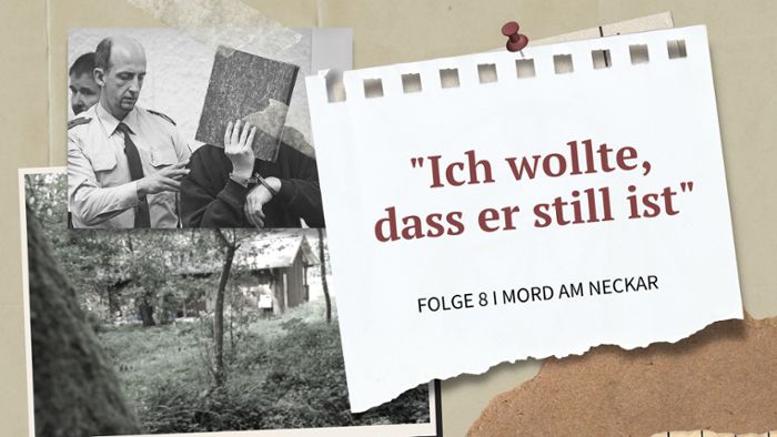 Mord am Neckar – „Ich wollte, dass er still ist“